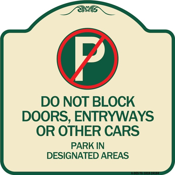 Signmission Do Not Block Doors Enter Ways or Other Cars Park in Designated Areas with No Parking, TG-1818-24184 A-DES-TG-1818-24184 - main